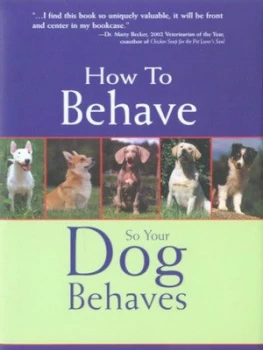 Image of How to Behave so Your Dog Behaves by Sophia a Yin and Mark Deamer Hardback