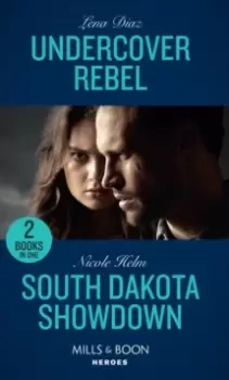 Image of Undercover Rebel / South Dakota Showdown : Undercover Rebel (the Mighty Mckenzies) / South Dakota Showdown (A Badlands Cops Novel)