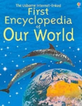 Image of The Usborne First Encyclopedia of Our World by Felicity Brooks and David Hancock and John Davidson and Kamini Khanduri and Rosie Heywood Hardback
