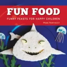 Image of Fun Food : Funky feasts for happy children