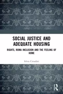 Image of Social Justice and Adequate Housing : Rights, Roma Inclusion and the Feeling of Home