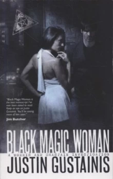 Image of Black Magic Woman by Justin Gustainis Paperback