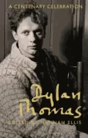 Image of dylan thomas a centenary celebration