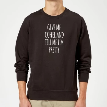 Image of Give me Coffee and Tell me I'm Pretty Sweatshirt - Black - M - Black