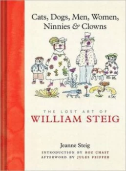 Image of Cats Dogs Men Women Ninnies and Clowns by Jeanne Steig Hardback