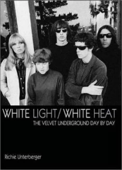 Image of White Light/white Heat by Richie Unterberger Book