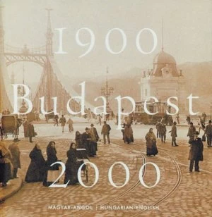 Image of Budapest 1900-2000 by Klosz Gyorgy and Lugosi Lugo Laszlo Hardback