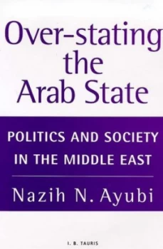Image of Over-Stating the Arab State by Nazih N. M Ayubi Paperback
