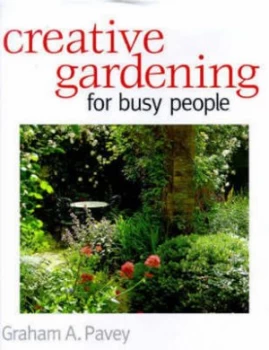 Image of Creative Gardening for Busy People by Graham a Pavey Hardback