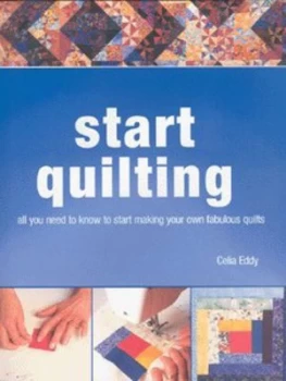Image of Start Quilting by Celia Eddy Hardback