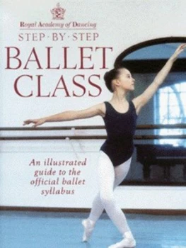 Image of Royal Academy of Dancing Step-by-Step Ballet Class by Royal Academy of Dancing Paperback