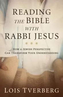 Image of Reading the Bible with Rabbi Jesus : How a Jewish Perspective Can Transform Your Understanding