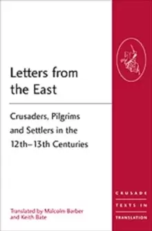 Image of Letters from the East : Crusaders, Pilgrims and Settlers in the 12th-13th Centuries