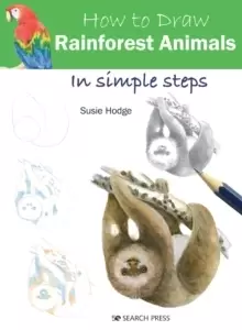 Image of How to Draw: Rainforest Animals : In Simple Steps