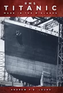 Image of RMS Titanic: Made in the Midlands