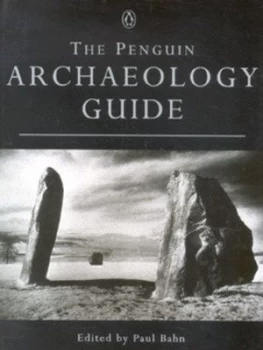 Image of The Penguin Archaeology Guide by Paul G Bahn Hardback