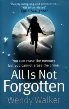 Image of All Is Not Forgotten by Wendy Walker Hardback