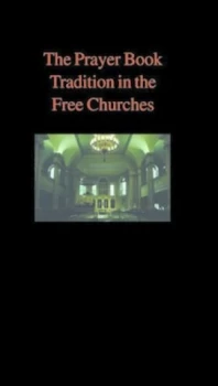Image of Prayer Book Tradition in the Free Churches by Alexander Elliott Peaston Paperback