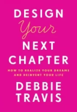 Image of design your next chapter how to realize your dreams and reinvent your life