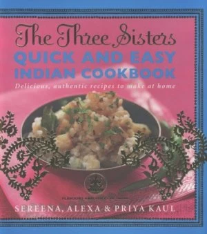 Image of The Three Sisters Quick and Easy Indian Cookbook by Sereena Kaul Paperback