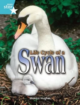 Image of Rigby Star Independent Year 2 Turquoise Non Fiction Life Cycle of a Swan Single by Monica Hughes Book