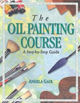 Image of The Oil Painting Course by Angela Gair Book