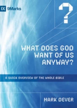 Image of What Does God Want of Us Anyway by Mark Dever Book