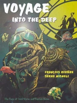 Image of Voyage into the Deep by Franois Rivire and Serge Micheli and Sbastien Ferran and Jules Verne Book