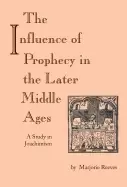 Image of influence of prophecy in the later middle ages the a study in joachimism