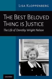 Image of The Best Beloved Thing is Justice : The Life of Dorothy Wright Nelson