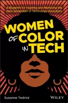 Image of Women of Color in Tech - A Blueprint for Inspiring and Mentoring the Next Generation of Technology Innovators