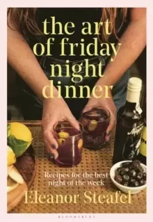 Image of The Art of Friday Night Dinner : Recipes for the best night of the week