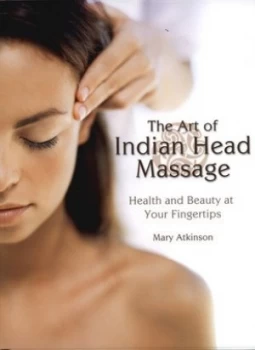 Image of The Art of Indian Head Massage by Mary Atkinson Hardback