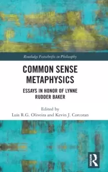 Image of Common Sense Metaphysics : Essays in Honor of Lynne Rudder Baker