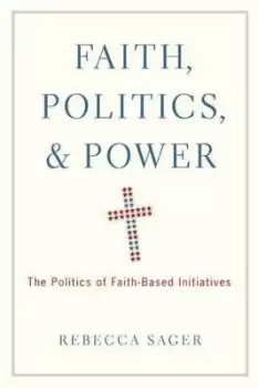 Image of Faith, Politics, and Power by Rebecca Sager