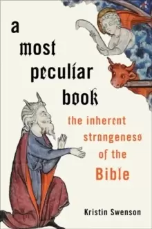 Image of A Most Peculiar Book : The Inherent Strangeness of the Bible