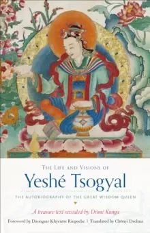 Image of The Life and Visions of Yeshe Tsogyal : The Autobiography of the Great Wisdom Queen