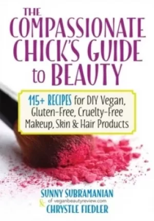 Image of The compassionate chicks guide to beauty by Sunny Subramanian