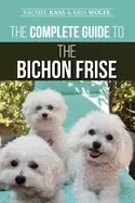 Image of complete guide to the bichon frise finding raising feeding training sociali