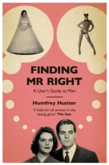 Image of Finding Mr Right : A user's guide to men