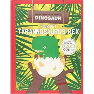 Image of Your Pet Tyrannosaurus Rex Hardback 2018