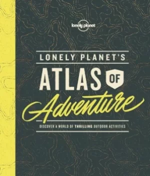 Image of Lonely Planets atlas of adventure by Nick Mee