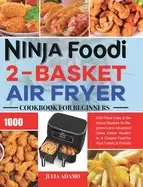 Image of ninja foodi 2 basket air fryer cookbook for beginners 1000 days easy and Delicious