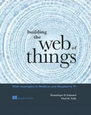 Image of Building the web of things by Dominique Guinard