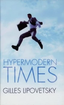 Image of Hypermodern Times by Gilles Lipovetsky Paperback