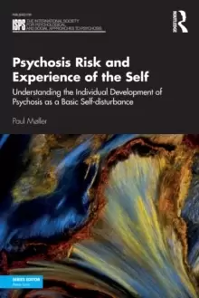 Image of Psychosis Risk and Experience of the Self : Understanding the Individual Development of Psychosis as a Basic Self-disturbance