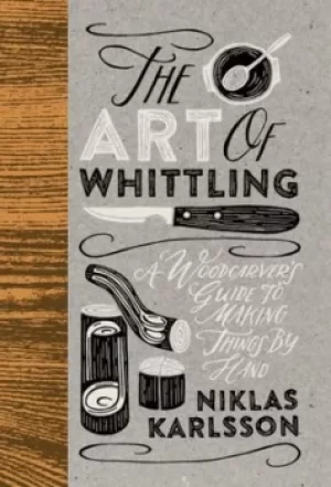 Image of The art of whittling by Niklas Karlsson