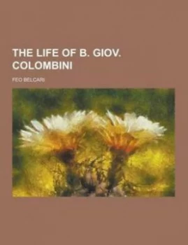 Image of The Life of B. Giov. Colombini by Feo Belcari Paperback