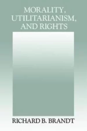 Image of Morality Utilitarianism and Rights by Richard B. Brandt