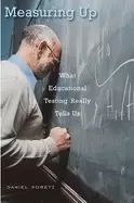 Image of measuring up what educational testing really tells us